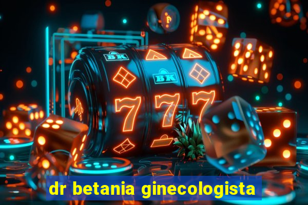 dr betania ginecologista